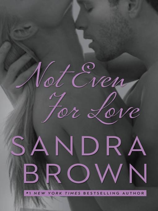 Title details for Not Even for Love by Sandra Brown - Available